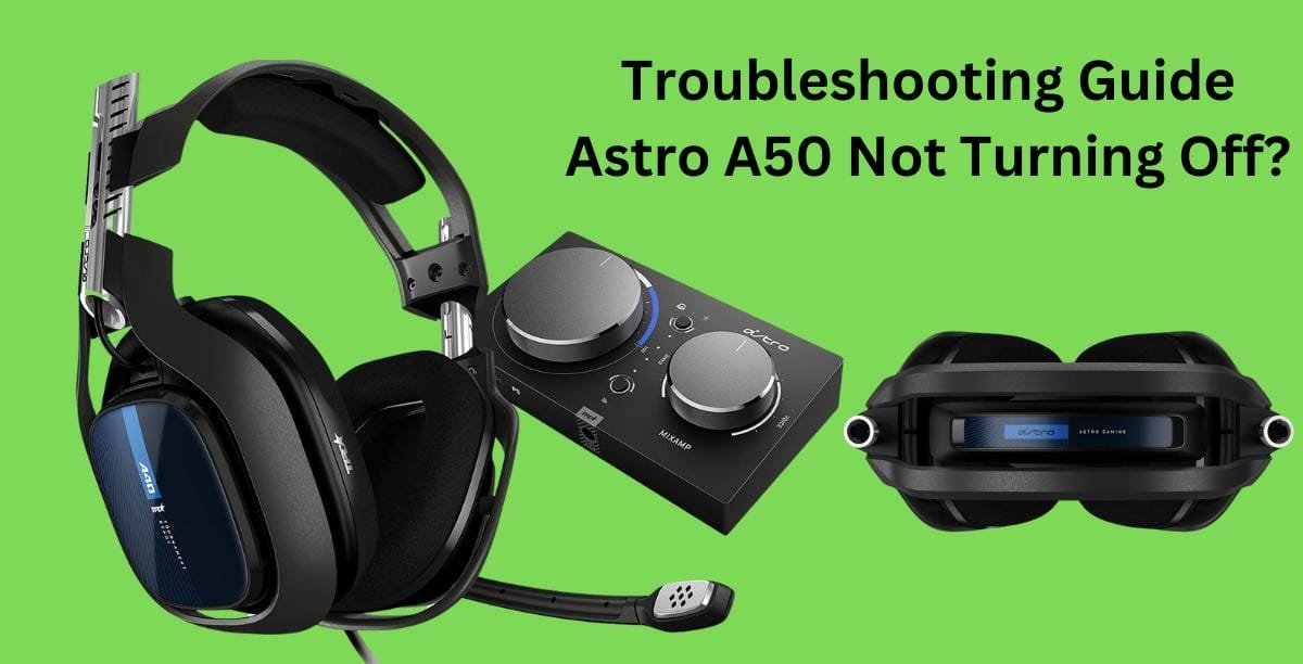 Astro A50 Not Turning Off