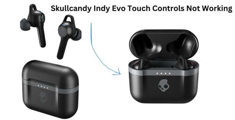 Skullcandy Indy Evo Touch Controls Not Working