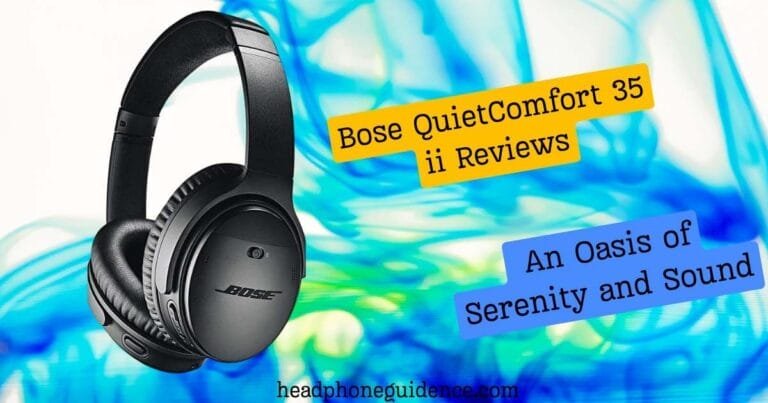Bose QuietComfort 35 ii Reviews: An Oasis of Serenity and Sound