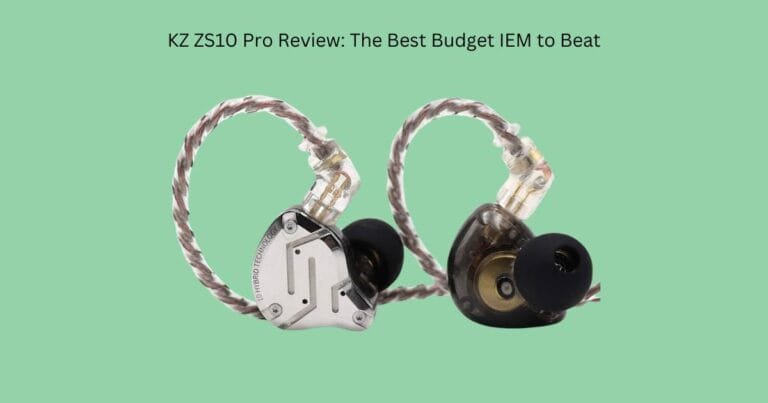 KZ ZS10 Pro Review: The Budget IEM to Beat